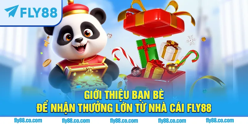 Giới thiệu bạn bè để nhận thưởng lớn từ nhà cái FLY88